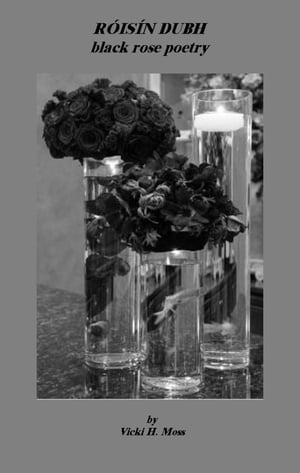 Roisin Dubh: black rose poetry