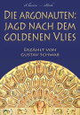 Die Argonauten: Jagd nach dem Goldenen Vlies (Mit Illustrationen)【電子書籍】 Gustav Schwab