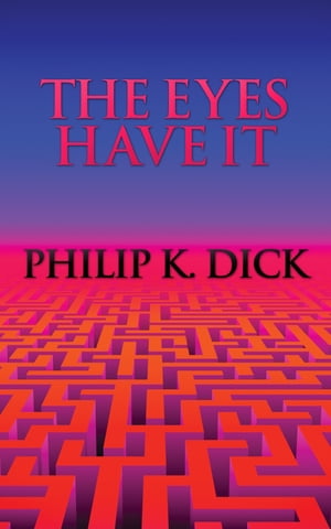 The Eyes Have ItŻҽҡ[ Philip K. Dick ]