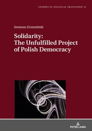 Solidarity: The Unfulfilled Project of Polish Democracy