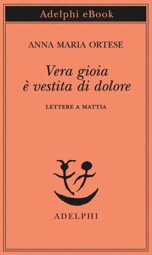 Vera gioia è vestita di dolore