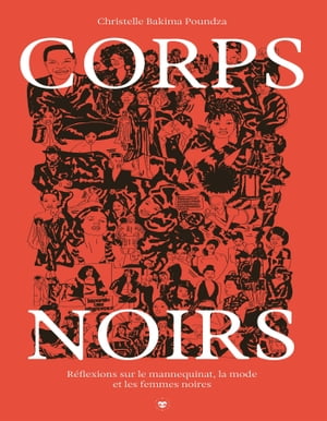 Corps noirs R?flexions sur le mannequinat, la mode et les femmes noires