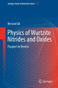 Physics of Wurtzite Nitrides and Oxides Passport to Devices【電子書籍】[ Bernard Gil ]