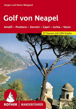 楽天楽天Kobo電子書籍ストアGolf von Neapel Amalfi, Positano, Sorrent, Capri, Ischia,Vesuv. 57 Touren. Mit GPS-Tracks.【電子書籍】[ Margrit Wiegand ]