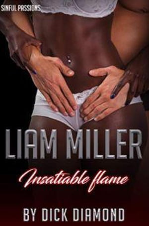 Liam Miller: Insatiable FlameŻҽҡ[ Dick Diamond ]