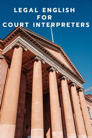 Legal English for Court Interpreters
