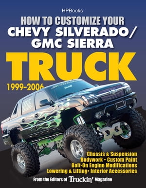 How to Customize Your Chevy Silverado/GMC Sierra Truck, 1999-2006