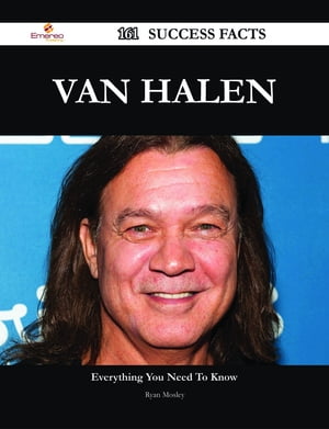 Van Halen 161 Success Facts - Everything you need to know about Van Halen【電子書籍】[ Ryan Mosley ]