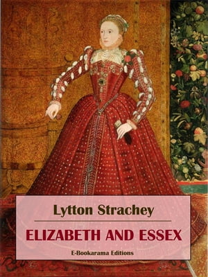 Elizabeth and EssexŻҽҡ[ Lytton Strachey ]