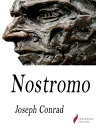 Nostromo A Tale of the Seaboard【電子書籍】 Joseph Conrad