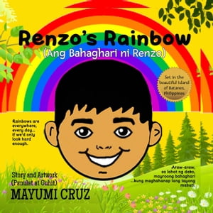 Renzo's Rainbow: An English-Filipino Children's Picture Book on Overcoming Grief and Sorrow