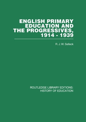 English Primary Education and the Progressives, 1914-1939