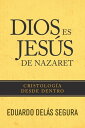 Dios es Jes?s de Nazaret Cristolog?a desde dentro