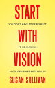 START with VISION You Don't Have to Be Perfect to Be Amazing【電子書籍】[ Susan Sullivan ]