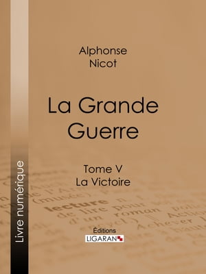 ŷKoboŻҽҥȥ㤨La Grande Guerre Tome V - La VictoireŻҽҡ[ Alphonse Nicot ]פβǤʤ1,500ߤˤʤޤ
