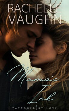 Mama's Ink Standalone Tattoo Romance【電子書籍】[ Rachelle Vaughn ]