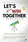 Let's Win Together 5 SIMPLE STEPS TO SUCCEED IN LIFE【電子書籍】[ Aryan Kavan Gowda ]