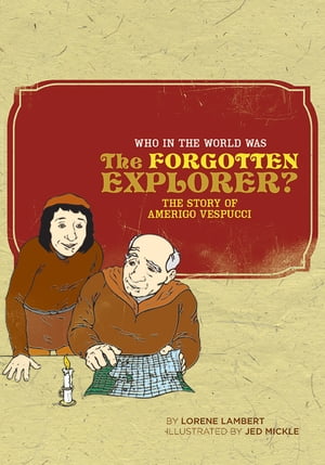Who in the World Was The Forgotten Explorer?: The Story of Amerigo Vespucci (Who in the World)