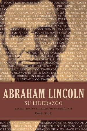 Abraham Lincoln su liderazgo Las lecciones y el legado de un presidenteŻҽҡ[ C?sar Vidal ]