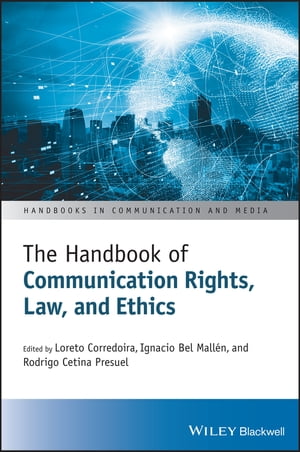 The Handbook of Communication Rights, Law, and Ethics【電子書籍】[ Loreto Corredoira ]