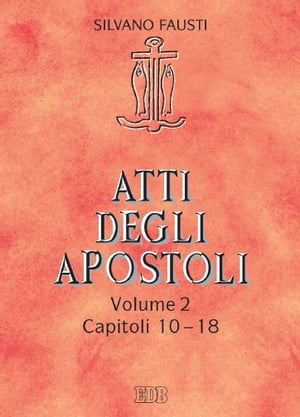 Atti degli apostoli. Volume 2. Capitoli 10?18 Con la collaborazione di Guido Bertagna