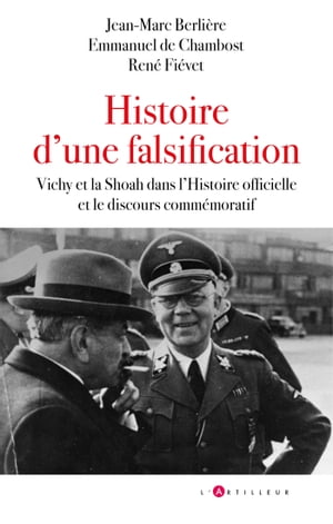 Histoire d'une falsification Vichy et la Shoah dans l'Histoire officielle et le discours comm?moratif