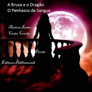 A Bruxa e o Drag?o Parte Um【電子書籍】[ Ivana Costa Correa ]