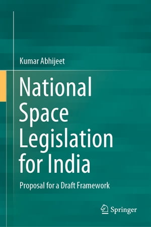 National Space Legislation for India Proposal for a Draft Framework