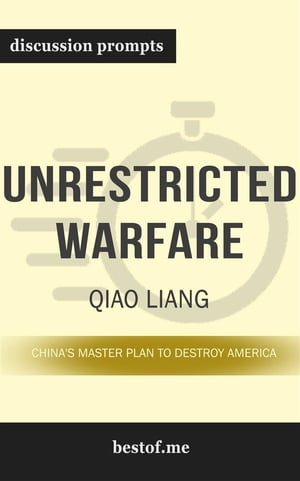 Summary: “Unrestricted Warfare: China's Master Plan to Destroy America" by Qiao Liang - Discussion Prompts【電子書籍】[ bestof.me ]