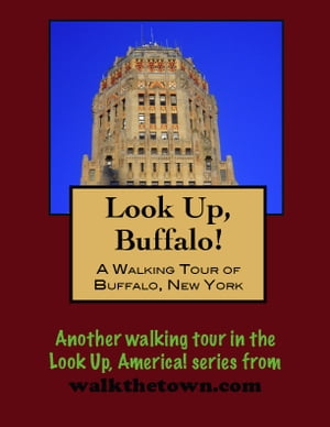 Look Up, Buffalo! A Walking Tour of Buffalo, New