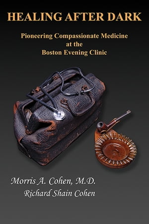 Healing After Dark Pioneering Compassionate Medicine at the Boston Eve...