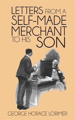 Letters from a Self-Made Merchant to His Son