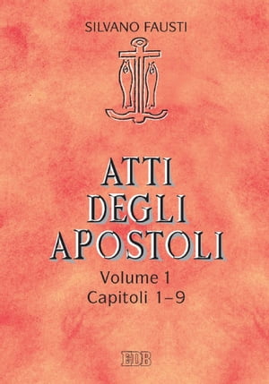 Atti degli Apostoli. Vol. 1. Capp. 1-9 Con la collaborazione di Guido Bertagna