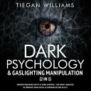 Dark Psychology Gaslighting Manipulation (2 in 1)【電子書籍】 Tiegan Williams