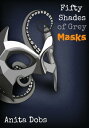 ŷKoboŻҽҥȥ㤨Fifty Shades of Grey Masks 2Żҽҡ[ Anita Dobs ]פβǤʤ400ߤˤʤޤ