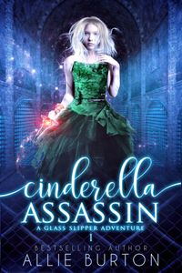 Cinderella Assassin A Glass Slipper Adventure Bo