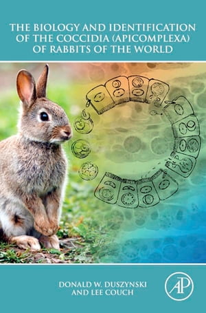 The Biology and Identification of the Coccidia (Apicomplexa) of Rabbits of the World