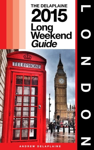 LONDON - The Delaplaine 2015 Long Weekend Guide