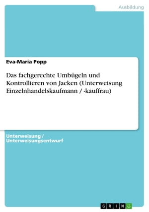 Das fachgerechte Umbügeln und Kontrollieren von Jacken (Unterweisung Einzelnhandelskaufmann / -kauffrau)