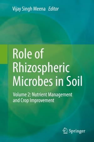Role of Rhizospheric Microbes in Soil Volume 2: Nutrient Management and Crop Improvement