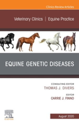 Equine Genetic Diseases, An Issue of Veterinary Clinics of North America: Equine Practice, E-Book