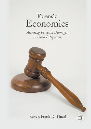 Forensic Economics Assessing Personal Damages in Civil Litigation