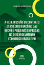 A repercuss?o do contrato de cr?dito banc?rio das micro e pequenas empresas no desenvolvimento econ?mico brasileiro