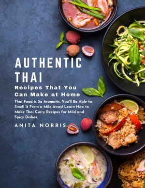 Authentic Thai Recipes That You Can Make at Home