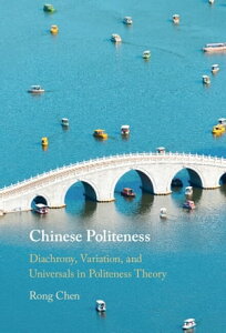 Chinese Politeness Diachrony, Variation, and Universals in Politeness Theory【電子書籍】[ Rong Chen ]