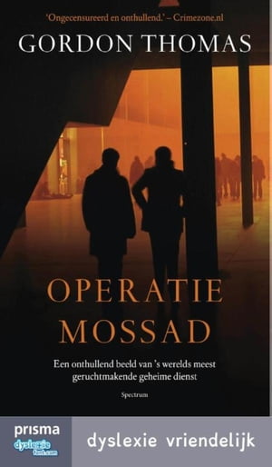 Operatie Mossad Een onthullend beeld van 's werelds meest geruchtmakende geheime dienst