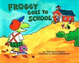 Froggy Goes to School【電子書籍】[ Jonathan London ]