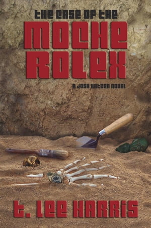 The Case of the Moche Rolex【電子書籍】[ T