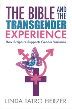 ŷKoboŻҽҥȥ㤨Bible and the Transgender Experience How Scripture Supports Gender VarianceŻҽҡ[ Linda Herzer ]פβǤʤ1,383ߤˤʤޤ