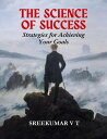 ŷKoboŻҽҥȥ㤨The Science of Success: Strategies for Achieving Your GoalsŻҽҡ[ SREEKUMAR V T ]פβǤʤ800ߤˤʤޤ